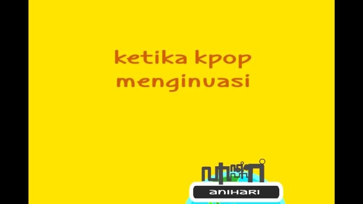 AniHari - ketika KPOP menginvasi