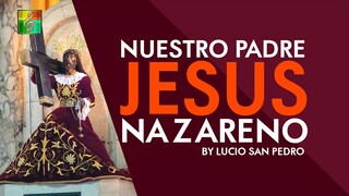 Nuestro Padre Jesus Nazareno (Lyric Video) | Lucio San Pedro [HD]