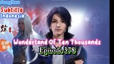 Indo Sub | Wonderland of Ten Thousands | Episode 378 -1080HD