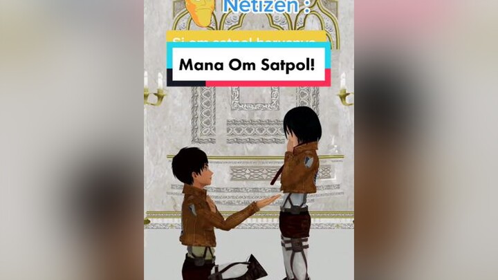 Satpol mana satpol! shingekinokyojin aot AttackOnTitan fyp untukanda foryoupage parodi prokes ppkm 