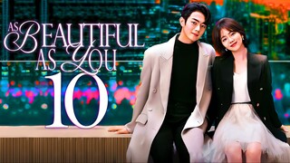 🇨🇳EP10 As Beautiful As You (2024)