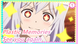 Plastic Memories|May you and the important people one day be able to meet again ......_1