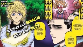 Hubungan Baik DAMNATIO dan Kaisar sihir JULIUS | Review Black Clover 220