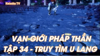 Vạn giới Pháp Thần Tập 34 - Truy tìm U Lang