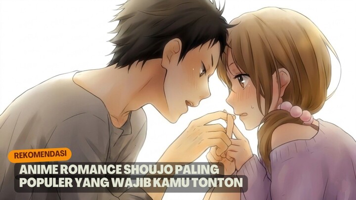 Rekomendasi Anime romance shoujo paling populer yang wajib kamu tonton