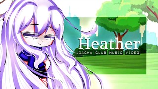 Heather ♥ GLMV / GCMV ♥ Gacha Life Songs / Gacha Club Music Video