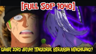 [FULL SOP 1040] GAWAT ZORO TERJATUH!! TENGKORAK BERJUBAH DIHADAPANNYA SUDAH MENGHILANG!?