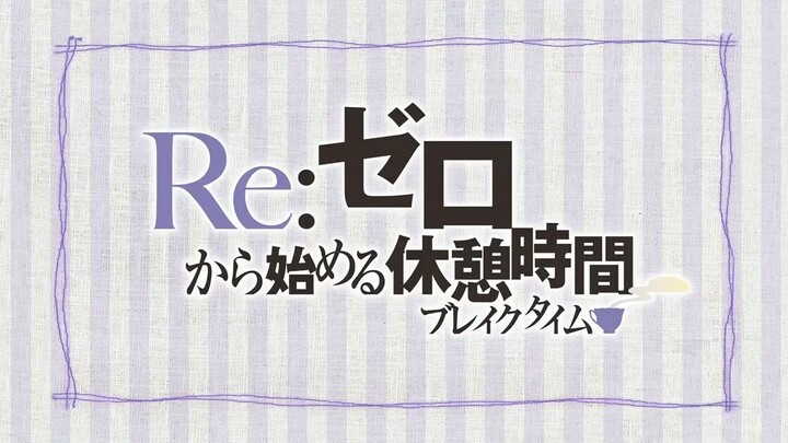 Re:Zero Break Time E9 (sub indo)