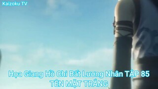 Họa Giang Hồ Chi Bất Lương Nhân TẬP 85-TÊN MẶT TRẮNG