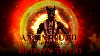 ANTIM YUDH PART ONE : THE FIRE - 10 Days to Go | 23rd December 2022