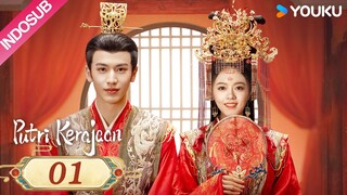 [INDO SUB] Putri Kerajaan (The Princess Royal) EP01 | Zhao Jinmai / Zhang Linghe | YOUKU