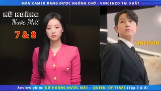 Review phim: Nữ Hoàng Nước Mắt tập 7 & 8 | Màn cameo được ngóng chờ, Vincenzo tái xuất