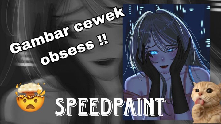 INI YANDERE APA OBSESS?? || SPEEDPAINT GAMBAR EKSPRESI YANG ... 🤤🤤