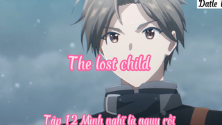 The lost child_Tập 12 Mình nghĩ là nguy rồi