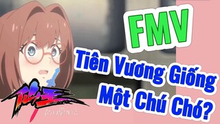 [Nhật Ký Của Tiên Vương] FMV |  Tiên Vương Giống Một Chú Chó?