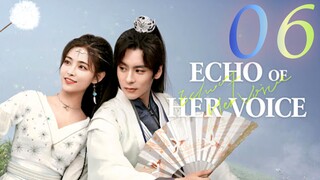 🇨🇳EP 6 | Echo of Her Voice (2024)[EngSub]