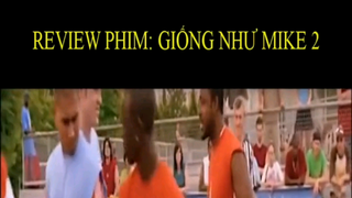 Review Phim : Giống như mike 2