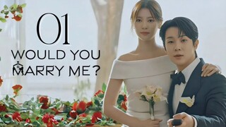 Would You Marry Me - Episode 1 [Eng Sub]