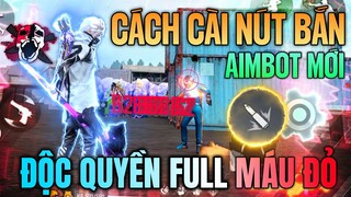 Đỉnh Cao Siêu Cách Cài Nút Bắn Aimbot Mới Lạ Auto Nát Sọ | TK Sói Gaming