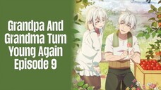 Episode 9 | Grandpa And Grandma Turn Young Again | English Subbed