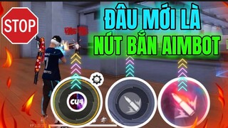 Liệu Rằng Đâu Mấy Là Nút Bắn Aimbot Ghim Tâm HEADSHOT Thật Sự - Hơn 99% Người Chơi Hiểu Sai Về Nó