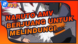 Berjuanglah Dengan Keyakinan Untuk Melindungi | Naruto AMV_2