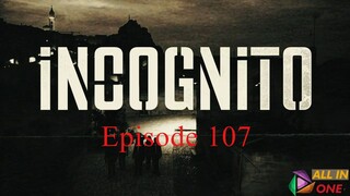 Incognito - Episode 107 HD
