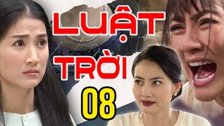 PHIM BỘ VIỆT NAM HAY MỚI NHẤT 2023 | PHIM BỘ LUẬT TRỜI - TẬP 08 | QUỲNH LAM, NGỌC LAN