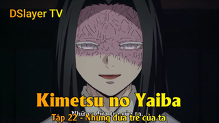 Kimetsu no Yaiba Tập 22 - Những đứa trẻ của ta