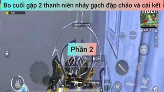 bò Cuối gặp hai thanh niên nhảy gạ đập chảo và cái kết phần 2