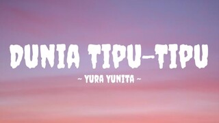 Yura Yunita - Dunia Tipu-Tipu (Lirik Lagu)