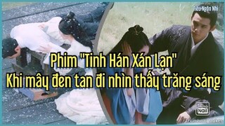 Phim "Tinh Hán Xán Lạn" Khi mây đen tan đi nhìn thấy trăng sáng