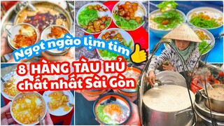 Ngọt ngào lịm tim với 8 HÀNG TÀU HỦ chất nhất Sài Gòn