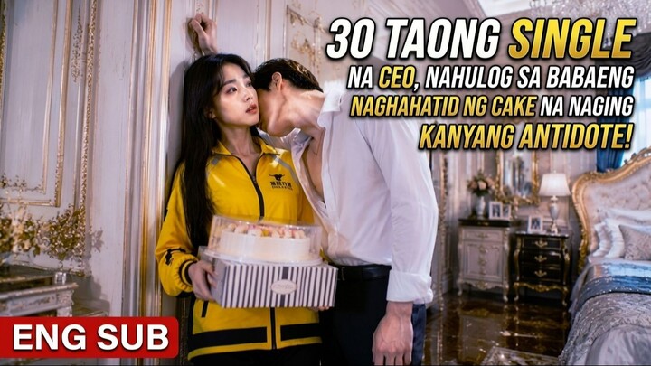 30 taong single na CEO, nahulog sa babaeng naghahatid ng cake na naging kanyang antidote!