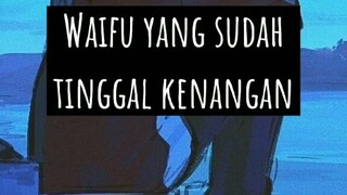 waifu. yg terlupakan adayg masih ingat🤔🤗