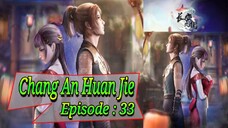 Eps - 33 | Chang An Huan Jie Sub Indo