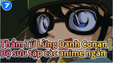 Thám Tử Lừng Danh Conan |
Bộ sưu tập các anime ngắn_A7