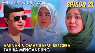 Sinopsis Aku Bukan Ustazah Episod 21 - Omar dan Aminah Rasmi Bercerai