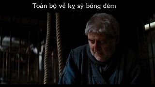 PhimGood47-3 - Toàn bộ về kỵ sỹ bóng đêm P16