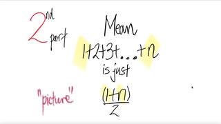 2nd/2 parts: Mean 1+2+3+...+n is just (1+n)/2. Why?