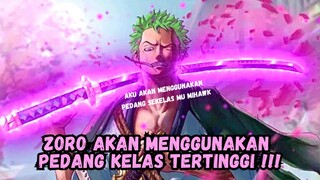 Apakah Zoro Akan Mengganti Pedang Nya Lagi ?