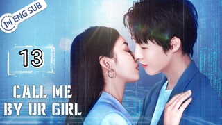 🇨🇳 Call Me By Your Girl (2023) | Episode 13 | Eng Sub | HD