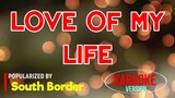 Love Of My Life - South Border | Karaoke Version |🎼📀▶️