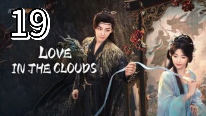 Eps 19 || 𝙻𝚘𝚟𝚎 𝙸𝚗 𝚃𝚑𝚎 𝙲𝚕𝚘𝚞𝚍𝚜 || Sub Indo