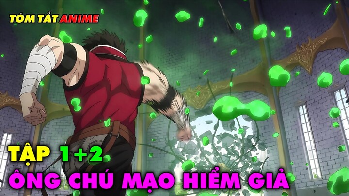 TẬP 1+2 | Ông Chú Mạo Hiểm Giả Được Tổ Đội Mạnh Nhất Huấn Luyện | Tóm Tắt Anime | Review Anime