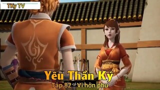 Yêu Thần Ký Tập 82 - Vị hôn phu