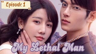 My Lethal Man Episode 1 Eng sub