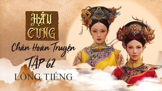 (LỒNG TIẾNG BẢN CŨ) Tập 62 - Hậu Cung Chân Hoàn Truyện