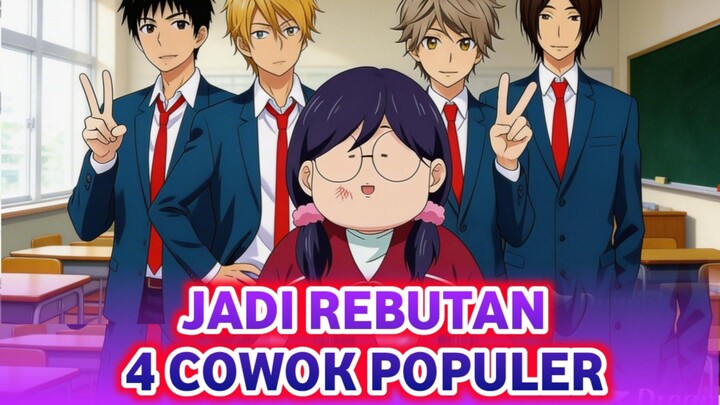CEWEK INI JADI REBUTAN 4 COWOK POPULER DI SEKOLAH