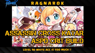 LEVEL 90 WHITE ACC IS TOO MUCH ! _ ASSASSIN CROSS KATAR ASPD CRIT BUILD _ RAGNAROK X NEXT GENERATION